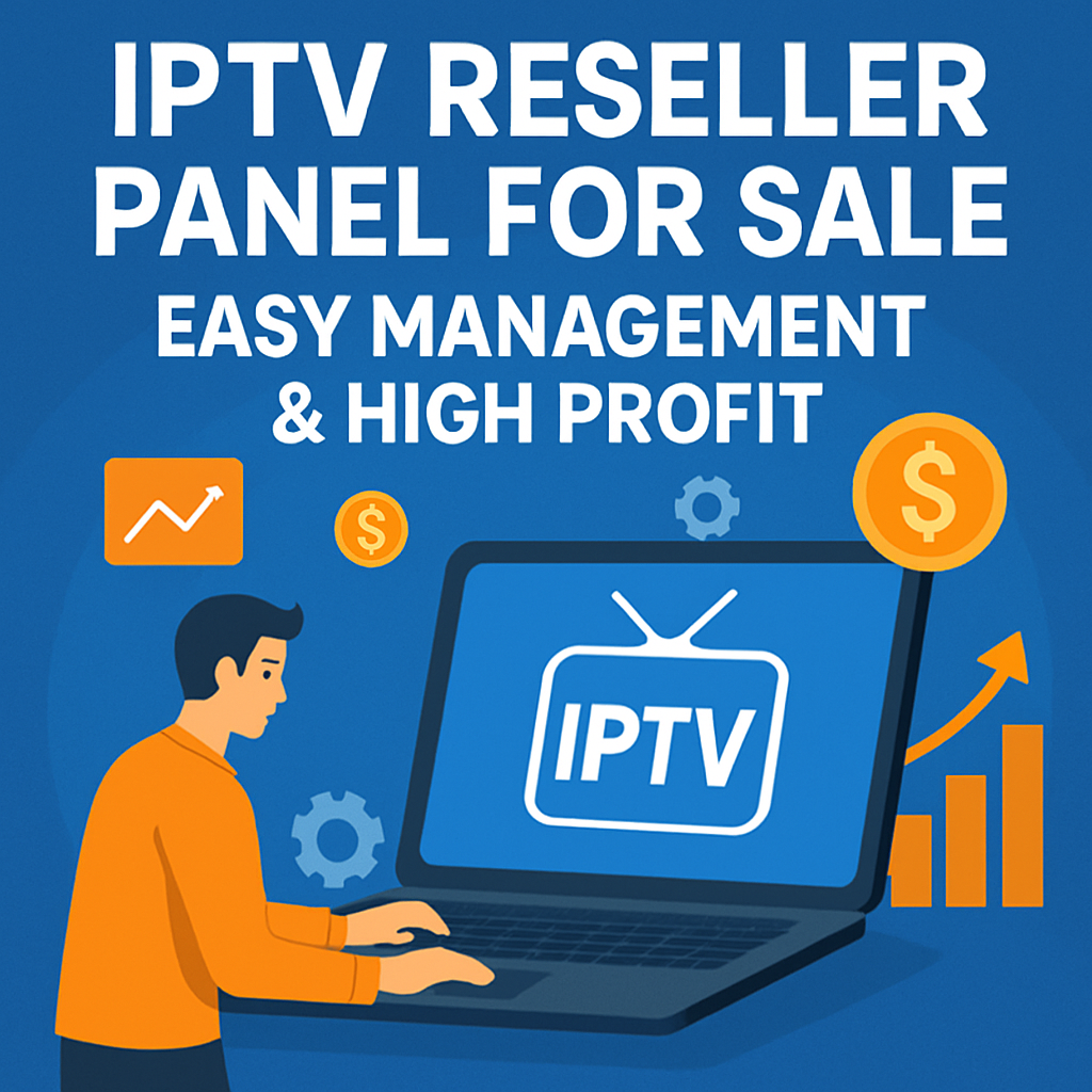 IPTV Reseller Panel | Easy Management & High Profit
